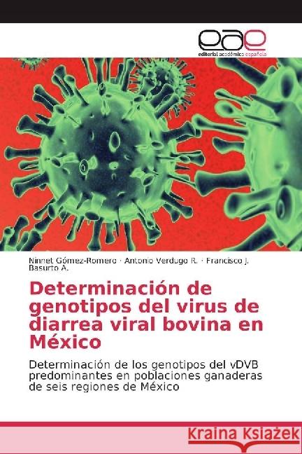 Determinación de genotipos del virus de diarrea viral bovina en México : Determinación de los genotipos del vDVB predominantes en poblaciones ganaderas de seis regiones de México