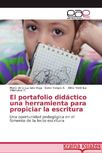 El portafolio didáctico una herramienta para propiciar la escritura : Una oportunidad pedagógica en el fomento de la lecto-escritura