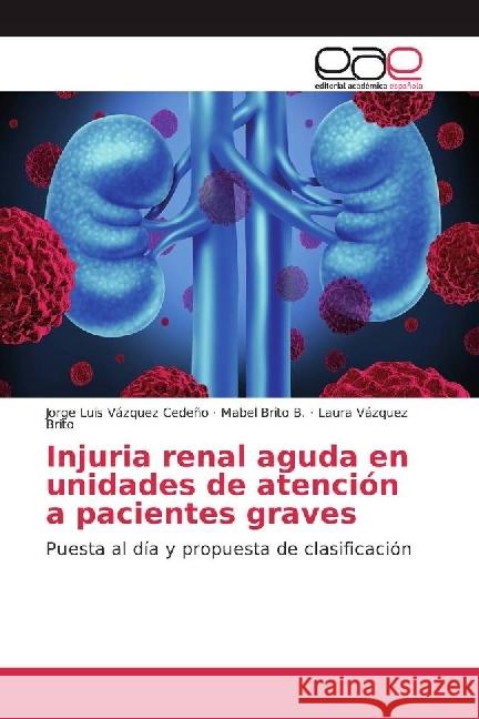 Injuria renal aguda en unidades de atención a pacientes graves : Puesta al día y propuesta de clasificación