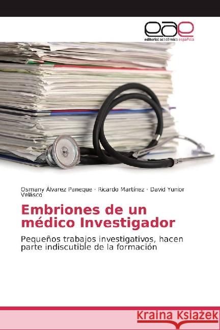 Embriones de un médico Investigador : Pequeños trabajos investigativos, hacen parte indiscutible de la formación