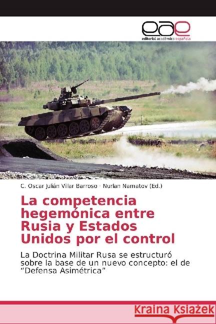 La competencia hegemónica entre Rusia y Estados Unidos por el control : La Doctrina Militar Rusa se estructuró sobre la base de un nuevo concepto: el de 