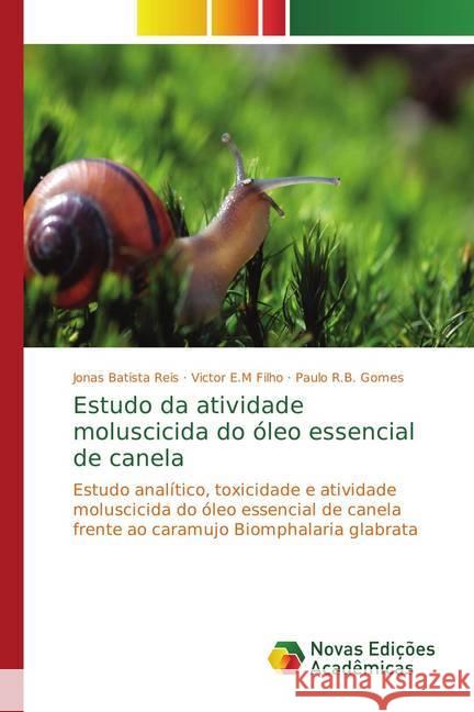 Estudo da atividade moluscicida do óleo essencial de canela : Estudo analítico, toxicidade e atividade moluscicida do óleo essencial de canela frente ao caramujo Biomphalaria glabrata