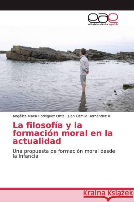 La filosofía y la formación moral en la actualidad : Una propuesta de formación moral desde la infancia