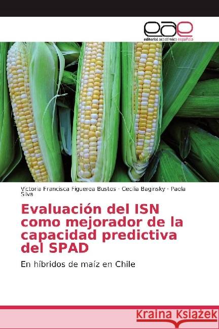 Evaluación del ISN como mejorador de la capacidad predictiva del SPAD : En híbridos de maíz en Chile