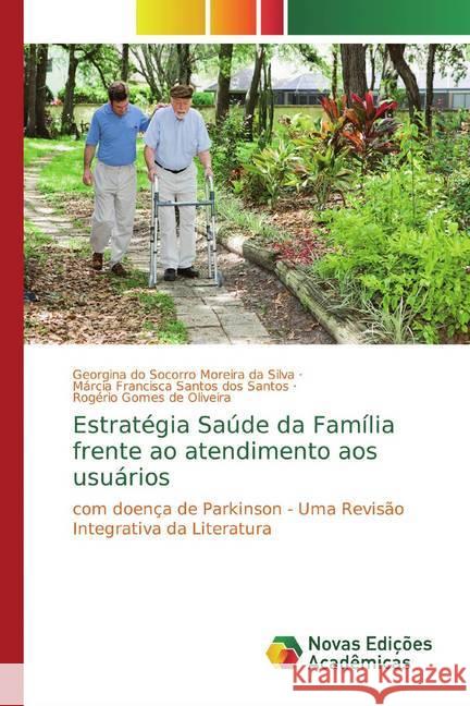 Estratégia Saúde da Família frente ao atendimento aos usuários : com doença de Parkinson - Uma Revisão Integrativa da Literatura