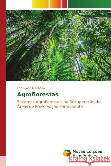 Agroflorestas : Sistemas Agroflorestais na Recuperação de Áreas de Preservação Permanente