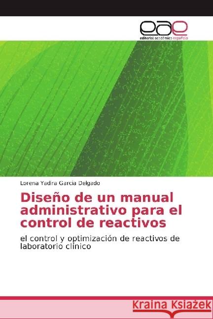 Diseño de un manual administrativo para el control de reactivos : el control y optimización de reactivos de laboratorio clínico