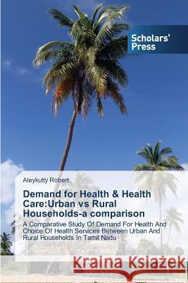 Demand for Health & Health Care: Urban vs Rural Households-a comparison