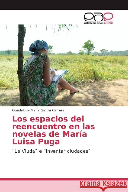 Los espacios del reencuentro en las novelas de María Luisa Puga : La Viuda e Inventar ciudades