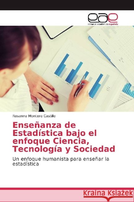 Enseñanza de Estadística bajo el enfoque Ciencia, Tecnología y Sociedad : Un enfoque humanista para enseñar la estadística