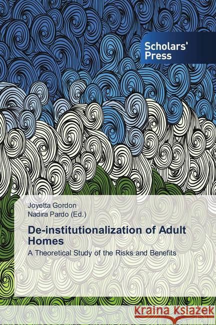 De-institutionalization of Adult Homes : A Theoretical Study of the Risks and Benefits