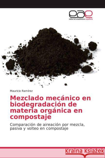 Mezclado mecánico en biodegradación de materia orgánica en compostaje : Comparación de aireación por mezcla, pasiva y volteo en compostaje