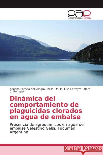 Dinámica del comportamiento de plaguicidas clorados en agua de embalse : Presencia de agroquímicos en agua del embalse Celestino Gelsi, Tucumán, Argentina