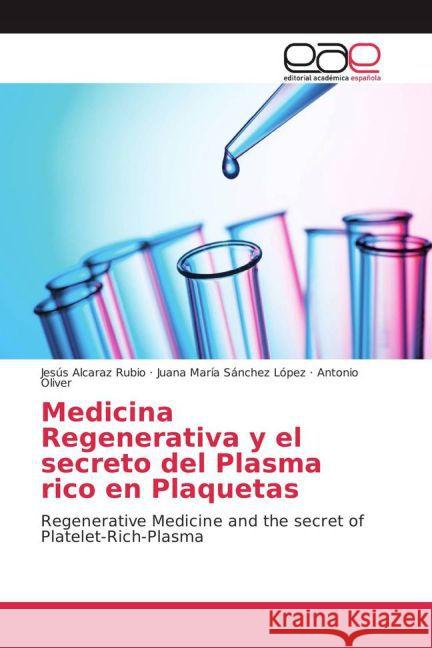 Medicina Regenerativa y el secreto del Plasma rico en Plaquetas : Regenerative Medicine and the secret of Platelet-Rich-Plasma