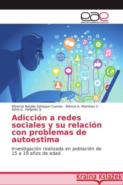 Adicción a redes sociales y su relación con problemas de autoestima : Investigación realizada en población de 15 a 19 años de edad