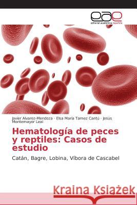 Hematología de peces y reptiles: Casos de estudio