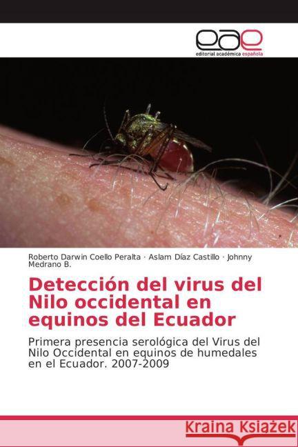 Detección del virus del Nilo occidental en equinos del Ecuador : Primera presencia serológica del Virus del Nilo Occidental en equinos de humedales en el Ecuador. 2007-2009