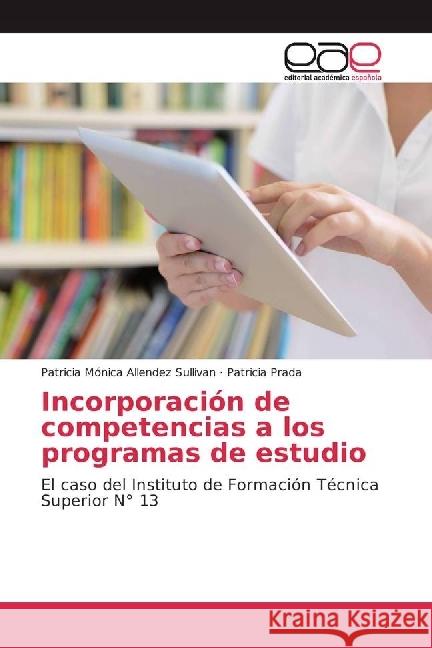 Incorporación de competencias a los programas de estudio : El caso del Instituto de Formación Técnica Superior N° 13