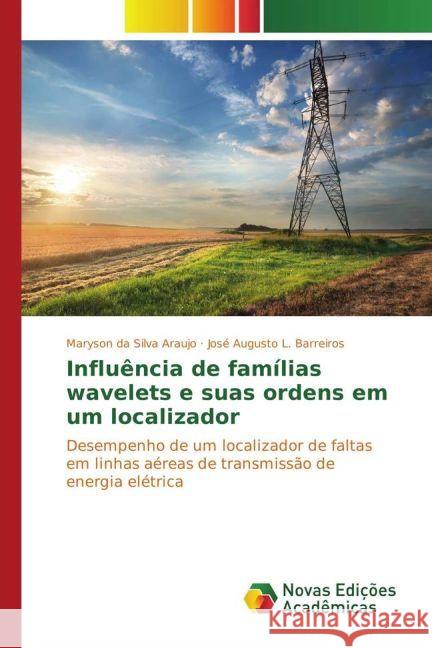 Influência de famílias wavelets e suas ordens em um localizador : Desempenho de um localizador de faltas em linhas aéreas de transmissão de energia elétrica