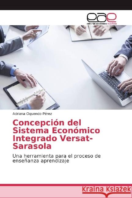 Concepción del Sistema Económico Integrado Versat-Sarasola : Una herramienta para el proceso de enseñanza aprendizaje