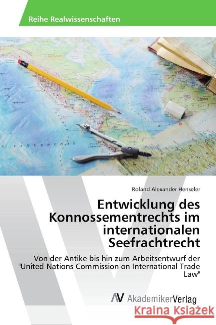 Entwicklung des Konnossementrechts im internationalen Seefrachtrecht : Von der Antike bis hin zum Arbeitsentwurf der 