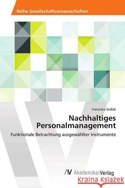 Nachhaltiges Personalmanagement : Funktionale Betrachtung ausgewählter Instrumente