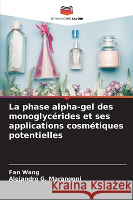 La phase alpha-gel des monoglycérides et ses applications cosmétiques potentielles