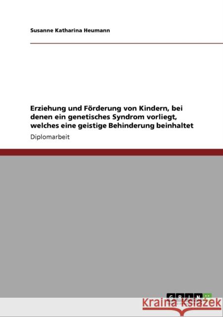 Erziehung und Förderung von Kindern, bei denen ein genetisches Syndrom vorliegt, welches eine geistige Behinderung beinhaltet