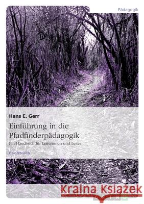 Einführung in die Pfadfinderpädagogik : Ein Handbuch für Leiterinnen und Leiter