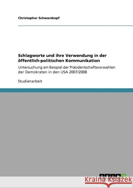 Schlagworte und ihre Verwendung in der öffentlich-politischen Kommunikation: Untersuchung am Beispiel der Präsidentschaftsvorwahlen der Demokraten in