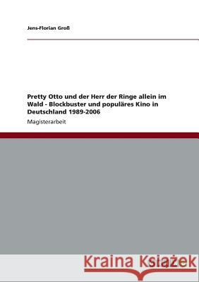 Pretty Otto und der Herr der Ringe allein im Wald - Blockbuster und populäres Kino in Deutschland 1989-2006