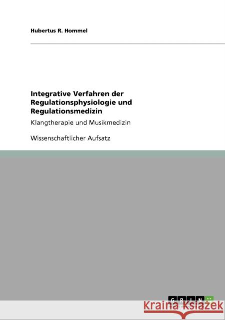 Integrative Verfahren der Regulationsphysiologie und Regulationsmedizin: Klangtherapie und Musikmedizin