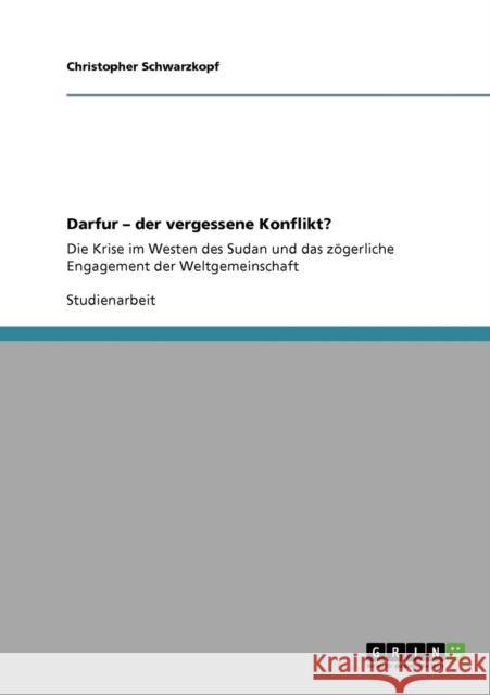 Darfur - der vergessene Konflikt?: Die Krise im Westen des Sudan und das zögerliche Engagement der Weltgemeinschaft