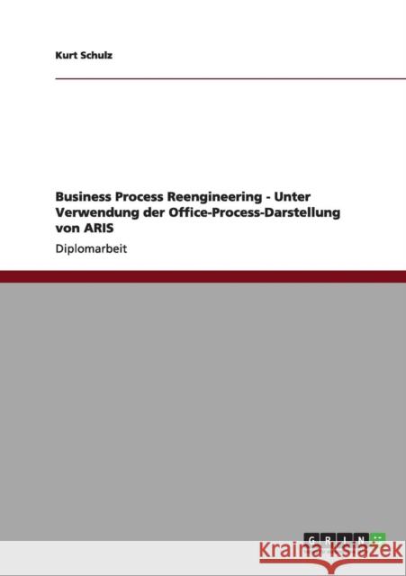 Business Process Reengineering - Unter Verwendung der Office-Process-Darstellung von ARIS