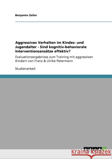 Aggressives Verhalten im Kindes- und Jugendalter - Sind kognitiv-behaviorale Interventionsansätze effektiv?: Evaluationsergebnisse zum Training mit ag