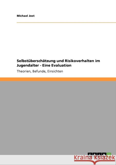 Selbstüberschätzung und Risikoverhalten im Jugendalter. Eine Evaluation: Theorien, Befunde, Einsichten