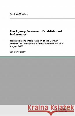 The Agency Permanent Establishment in Germany: Translation and interpretation of the German Federal Tax Court (Bundesfinanzhof) decision of 3 August 2