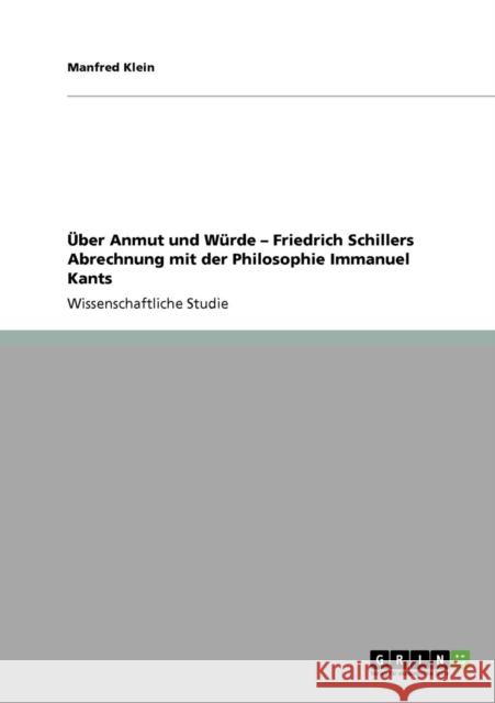 Über Anmut und Würde - Friedrich Schillers Abrechnung mit der Philosophie Immanuel Kants
