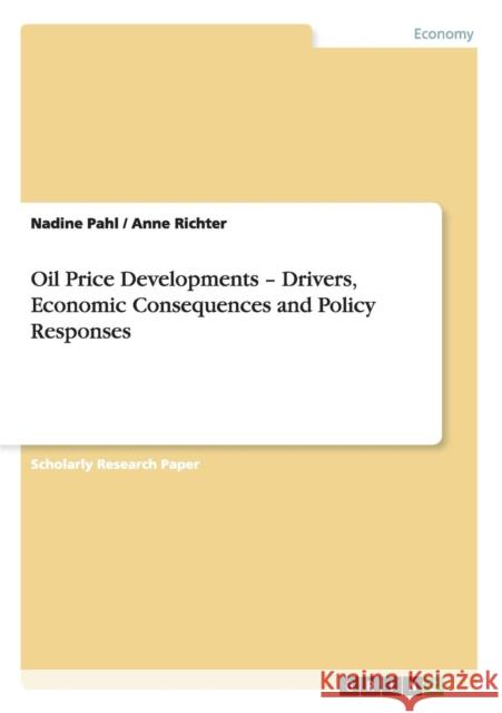 Oil Price Developments - Drivers, Economic Consequences and Policy Responses