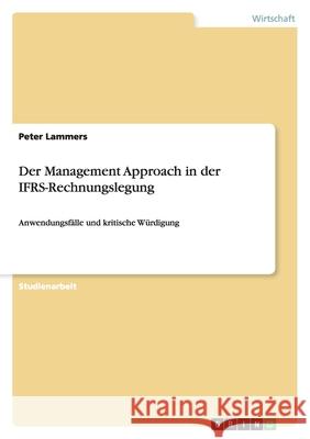 Der Management Approach in der IFRS-Rechnungslegung : Anwendungsfalle und kritische Wurdigung