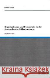 Organisationen und Demokratie in der Systemtheorie Niklas Luhmann