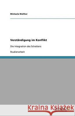 Verständigung im Konflikt : Die Integration des Schattens