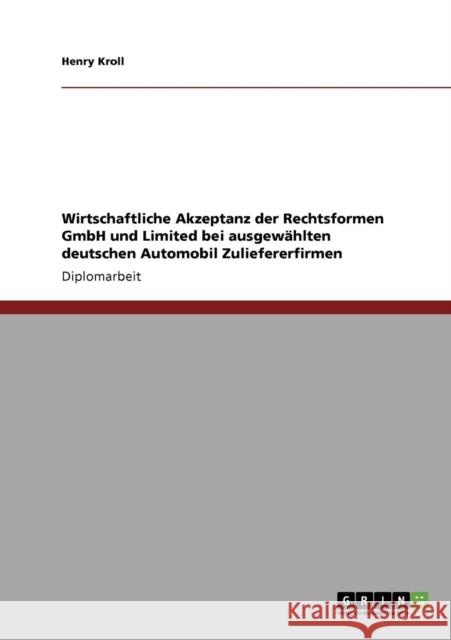 Wirtschaftliche Akzeptanz der Rechtsformen GmbH und Limited bei ausgewählten deutschen Automobil Zuliefererfirmen