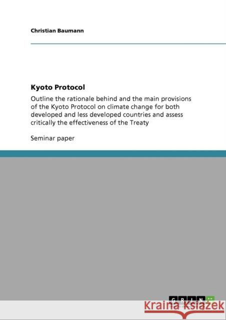 Kyoto Protocol: Outline the rationale behind and the main provisions of the Kyoto Protocol on climate change for both developed and le