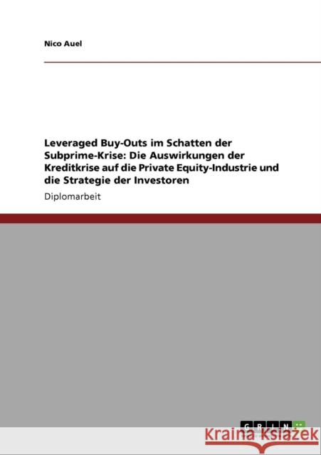 Leveraged Buy-Outs im Schatten der Subprime-Krise: Die Auswirkungen der Kreditkrise auf die Private Equity-Industrie und die Strategie der Investoren