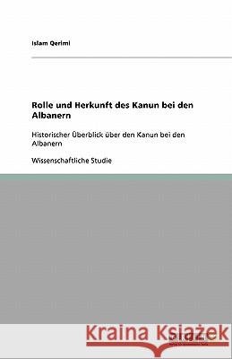 Gewohnheitsrecht in Albanien: Rolle und Herkunft des Kanun : Historischer Überblick über den Kanun bei den Albanern