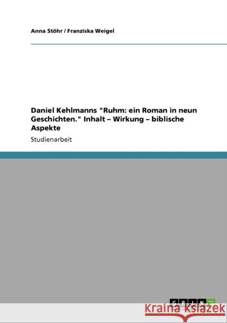 Daniel Kehlmanns Ruhm: ein Roman in neun Geschichten. Inhalt - Wirkung - biblische Aspekte