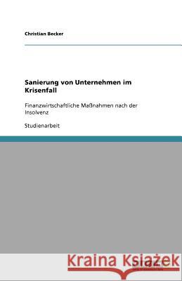 Sanierung von Unternehmen im Krisenfall : Finanzwirtschaftliche Maßnahmen nach der Insolvenz