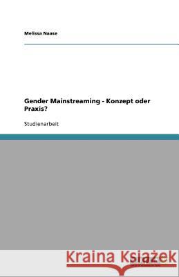 Gender Mainstreaming - Konzept oder Praxis?
