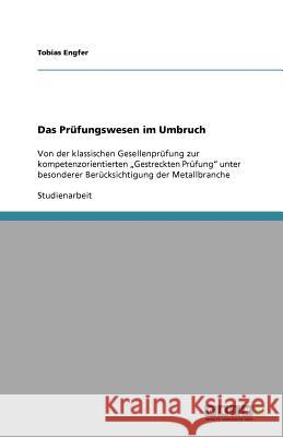 Das Prüfungswesen im Umbruch : Von der klassischen Gesellenprüfung zur kompetenzorientierten 